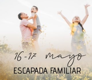 16/17 de maig de 2026. Escapada familiar